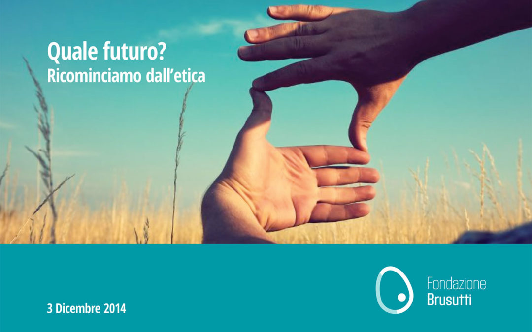 Quale futuro? Ricominciamo dall’etica Mercoledì, 3 Dicembre 2014 - Mestre Venezia